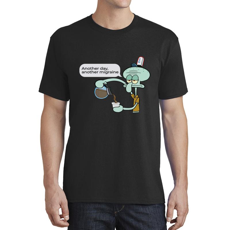 Another Day Another Migraine Relatable Squidward Unisex T-Shirt Men Black