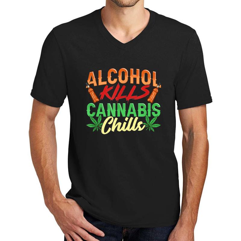 Alcohol Kills Cannabis Chills Marijuana Weed Cannabis Unisex V-Neck T-Shirt Men Black