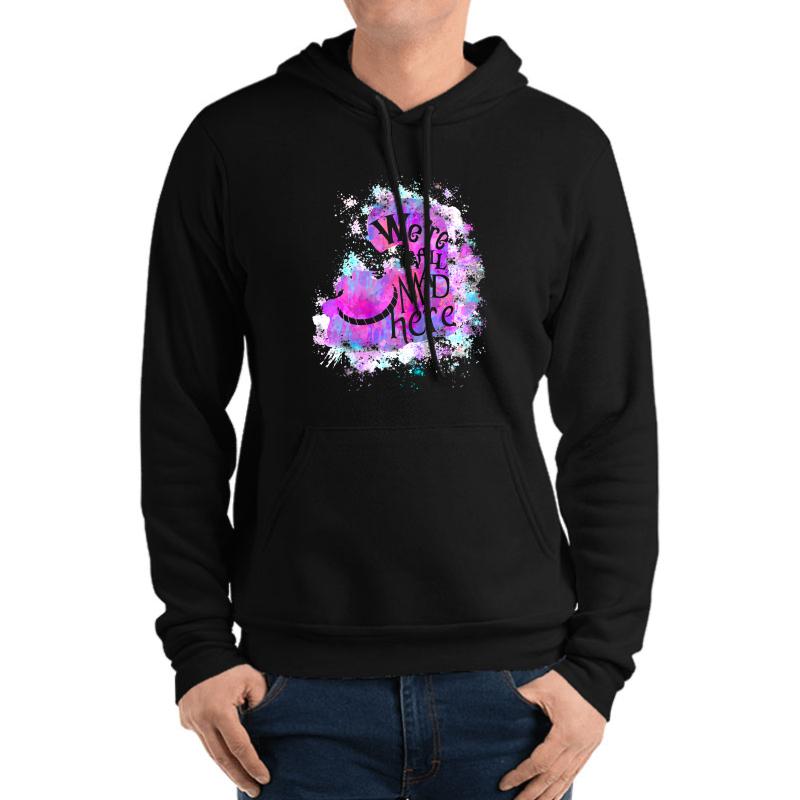 We're All Mad Here Unisex Hooded Sweatshirt Men Black