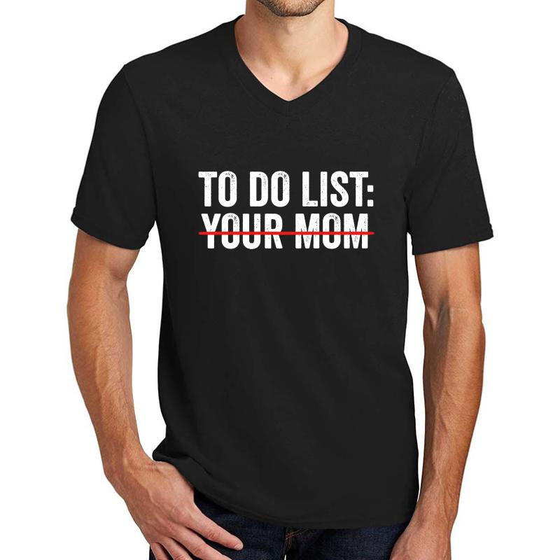 To Do List Your Mom Unisex V-Neck T-Shirt Men Black