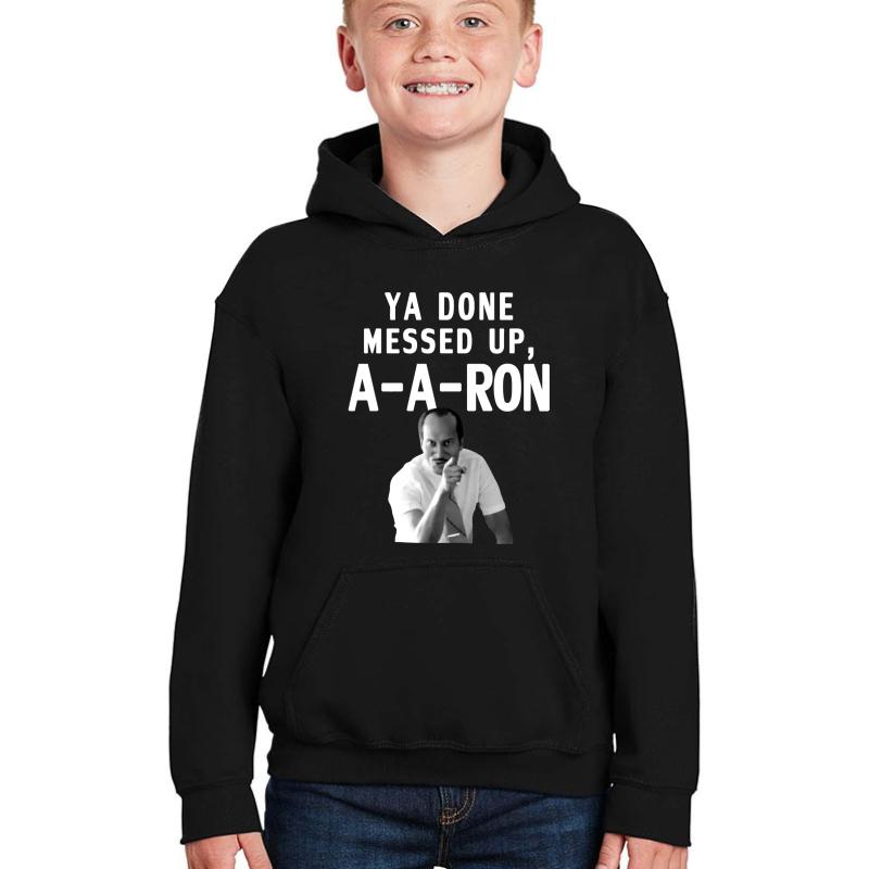 You Done Messed Up A A Ron Tee - You Done Messed Up Aaron Youth Hooded Sweatshirt Boy Black