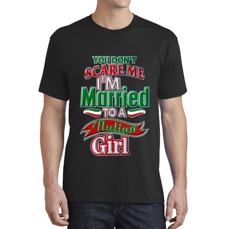 You Don't Scare Me I'm Married To A Italian Girl  Unisex T-Shirt Men Black