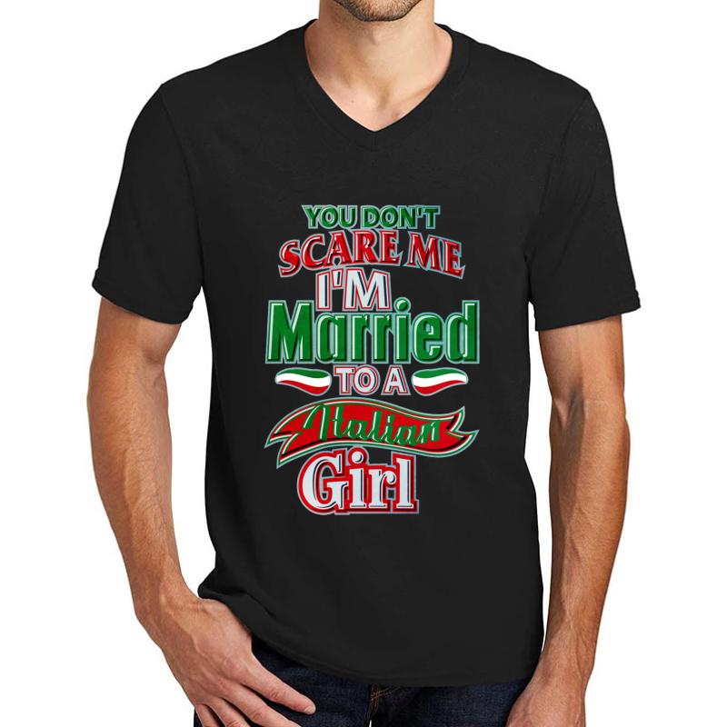 You Don't Scare Me I'm Married To A Italian Girl  Unisex V-Neck T-Shirt Men Black