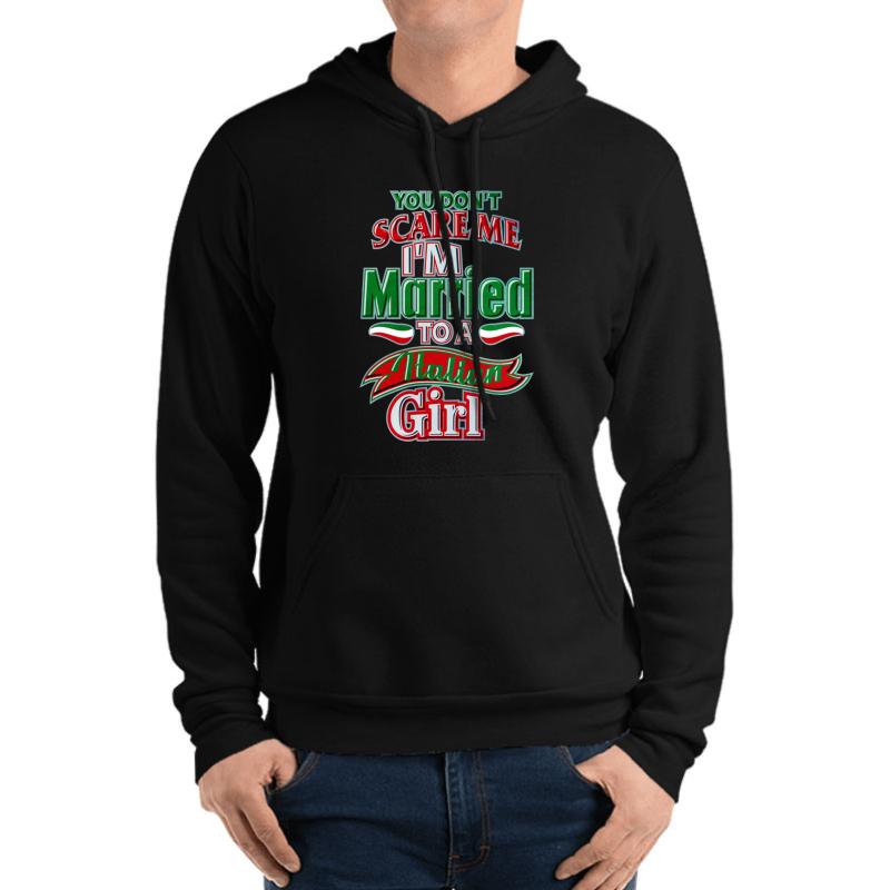 You Don't Scare Me I'm Married To A Italian Girl  Unisex Hooded Sweatshirt Men Black