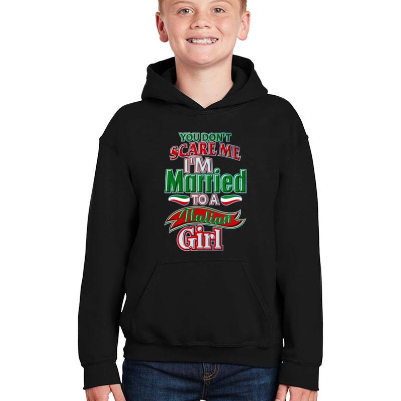 You Don't Scare Me I'm Married To A Italian Girl  Youth Hooded Sweatshirt Boy Black