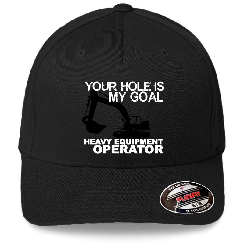 Your Hole Is My Goal - Heavy Equipment Operators Flexfit Baseball Cap  Black