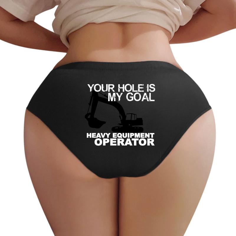 Your Hole Is My Goal - Heavy Equipment Operators Women Underwear Panties Women Black