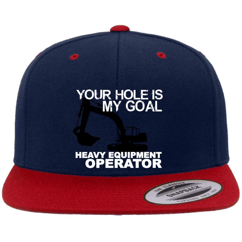 Your Hole Is My Goal - Heavy Equipment Operators Premium Flat Bill Snapback Cap  Navy