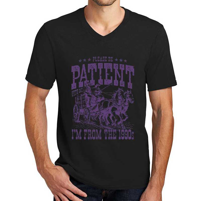 Please Be Patient With Me I'm From The 1900s  Unisex T-shirts