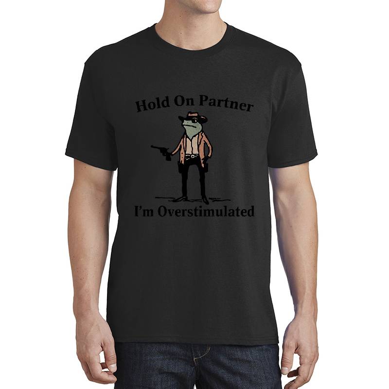 Hold On Partner I'm Overstimulated Cowboy Frog Unisex Hooded Sweatshirts