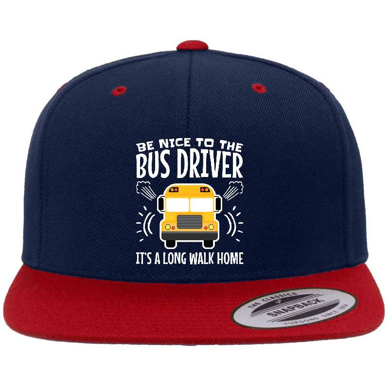 Be Nice To The Bus Driver It's A Long Walk Home Richardson Premium Trucker Snapback Caps
