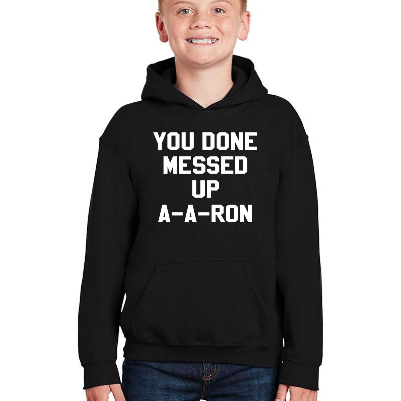 You Done Messed Up A-A-Ron Youth Hooded Sweatshirt Boy Black