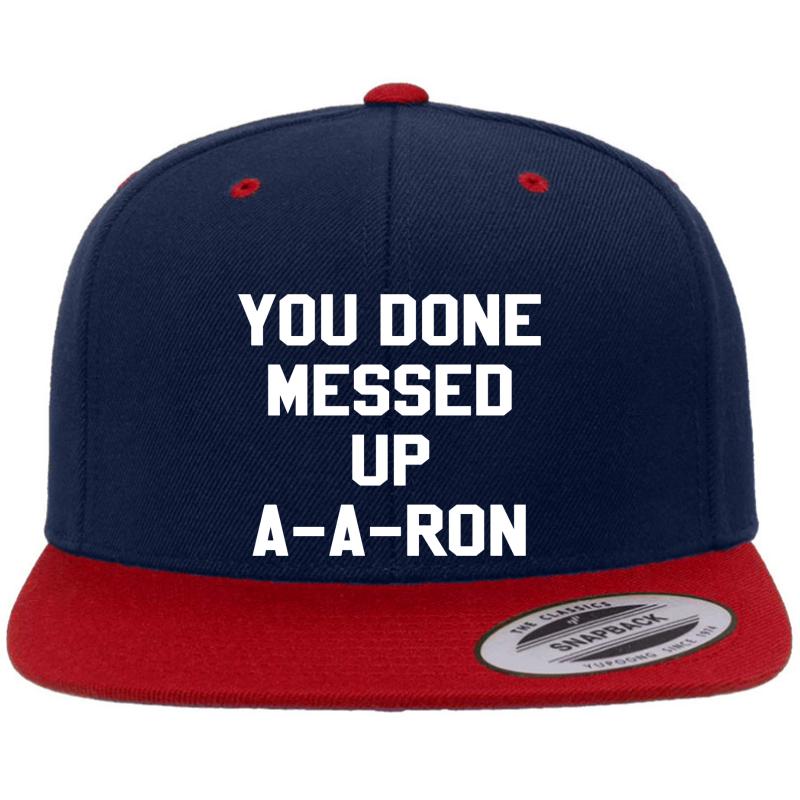 You Done Messed Up A-A-Ron Premium Flat Bill Snapback Cap  Navy