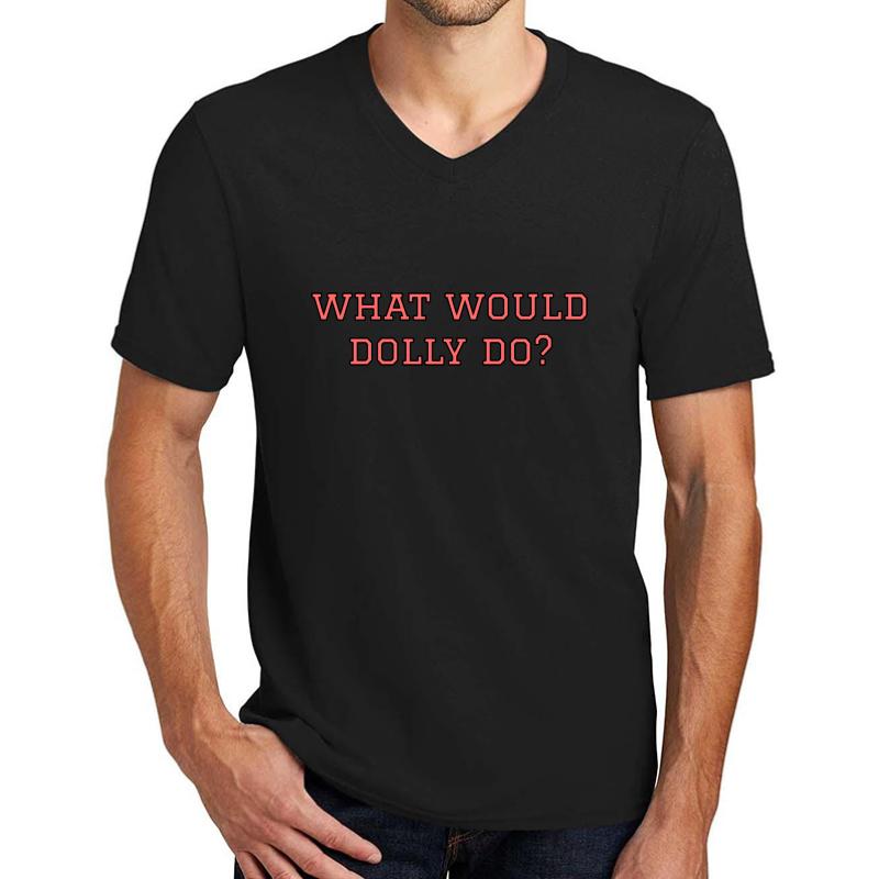 What Would Dolly Do Dolly Parton Unisex V-Neck T-Shirt Men Black