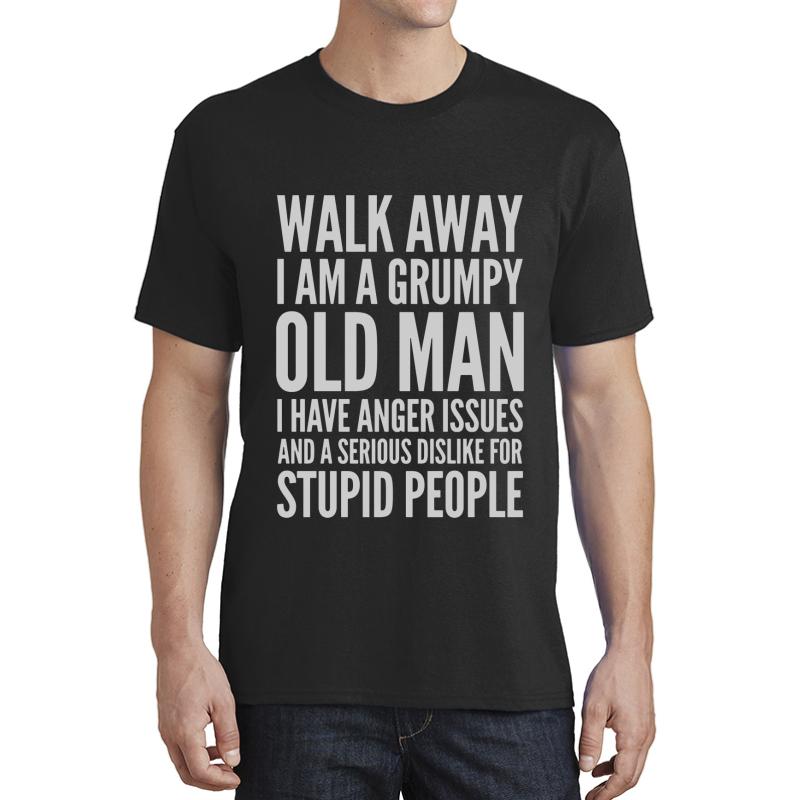 Walk Away I Am Grumpy Old Man Unisex T-Shirt Men Black