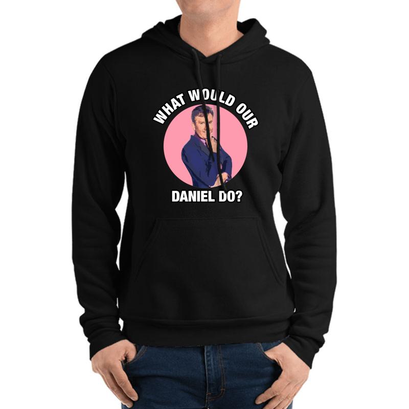 What Would Daniel O'donnell Do? Unisex Hooded Sweatshirt Men Black