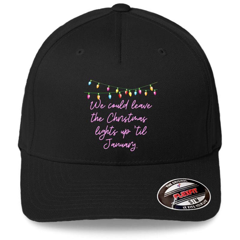 We Could Leave The Christmas Lights Up Until January Flexfit Baseball Cap  Black