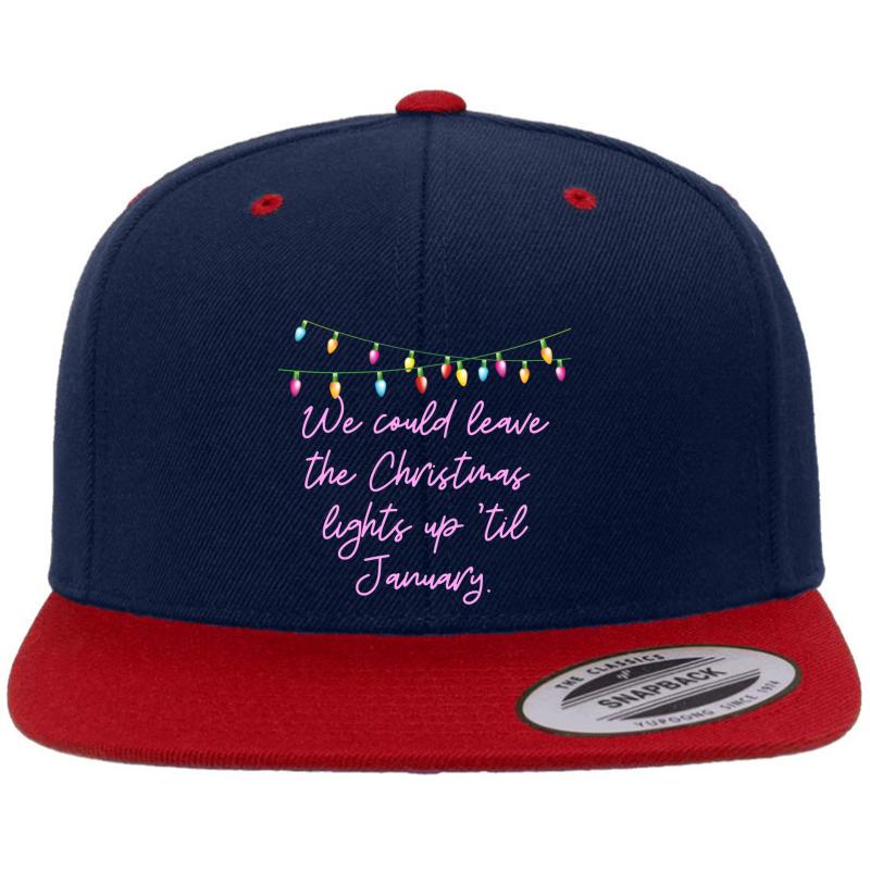 We Could Leave The Christmas Lights Up Until January Premium Flat Bill Snapback Cap  Navy