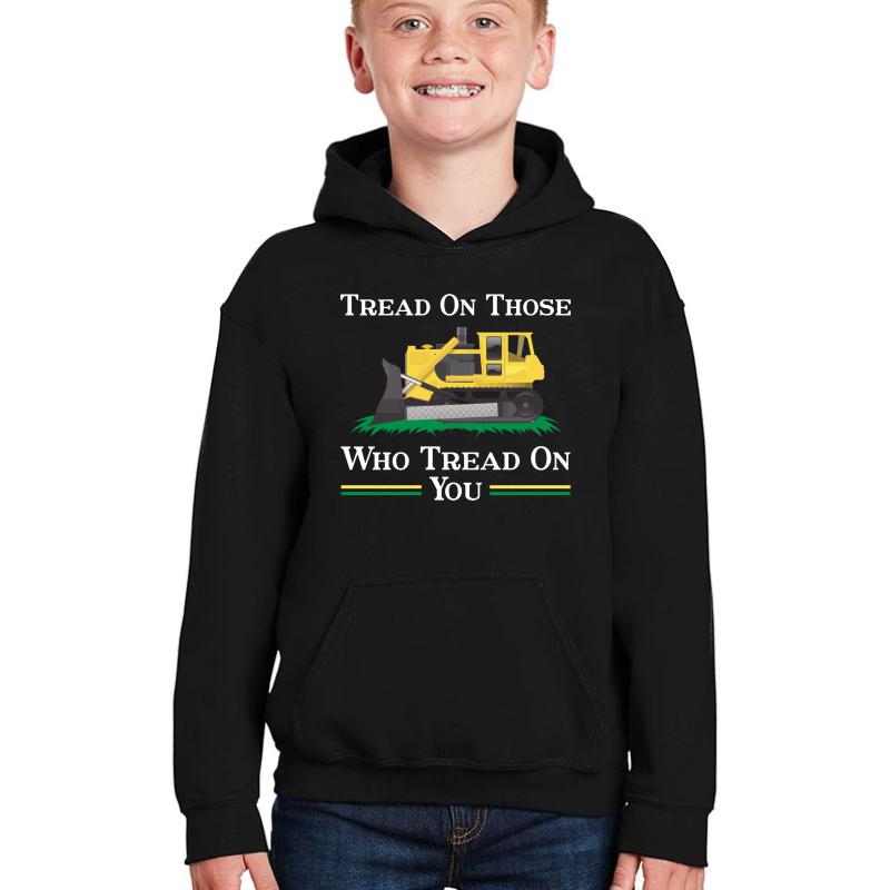 Tread On Those Who Tread On You Bulldozer Truck Funny Gift Youth Hooded Sweatshirt Boy Black