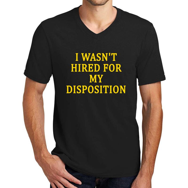 90'S Pittsburgh Football: I Wasn't Hired For My Disposition Unisex V-Neck T-Shirt Men Black