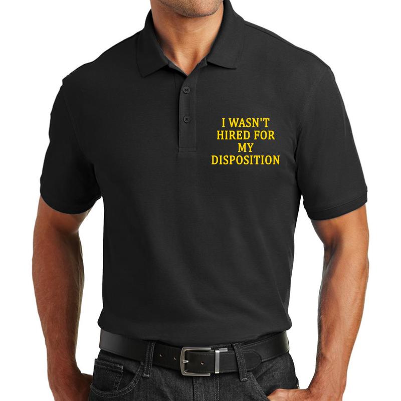 90'S Pittsburgh Football: I Wasn't Hired For My Disposition Unisex Polo Jersey Sport Shirt Men Black